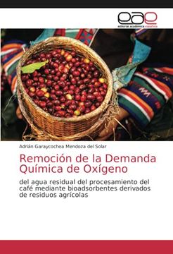 portada Remoción de la Demanda Química de Oxígeno: Del Agua Residual del Procesamiento del Café Mediante Bioadsorbentes Derivados de Residuos Agrícolas (in Spanish)