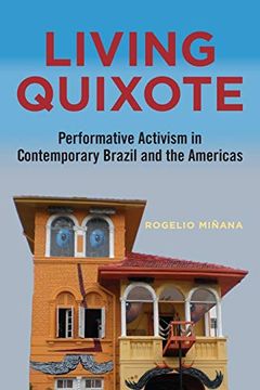 portada Living Quixote: Performative Activism in Contemporary Brazil and the Americas (Performing Latin American and Caribbean Identities) (in English)