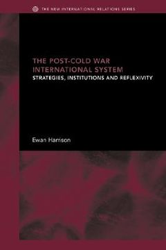 portada the post-cold war international system: strategies, institutions and reflexivity (en Inglés)