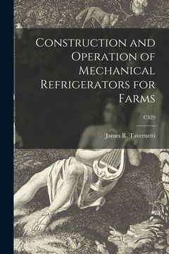 portada Construction and Operation of Mechanical Refrigerators for Farms; C329 (en Inglés)