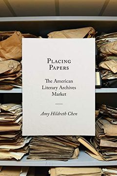 portada Placing Papers: The American Literary Archives Market (Studies in Print Culture and the History of the Book)