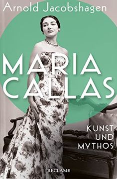 portada Maria Callas. Kunst und Mythos | die Biographie der Bedeutendsten Opernsängerin des 20. Jahrhunderts (in German)