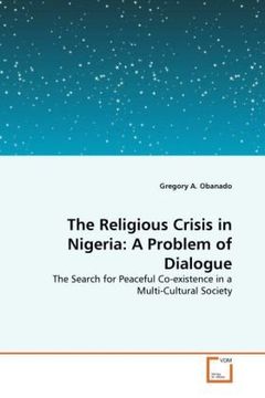 portada The Religious Crisis in Nigeria: A Problem of Dialogue: The Search for Peaceful Co-existence in a Multi-Cultural Society