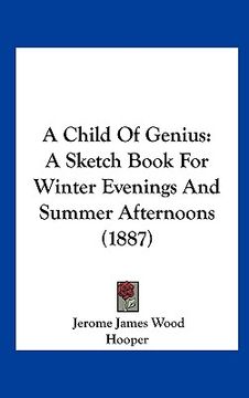 portada a child of genius: a sketch book for winter evenings and summer afternoons (1887)