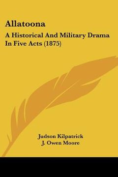 portada allatoona: a historical and military drama in five acts (1875) (en Inglés)