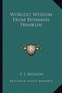 portada worldly wisdom from benjamin franklin (en Inglés)