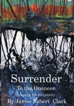 portada Surrender to the Oness: Become the Singularity