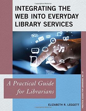 portada Integrating the Web into Everyday Library Services: A Practical Guide for Librarians (Practical Guides for Librarians)