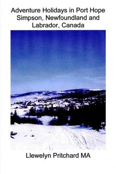 portada Adventure Holidays in Port Hope Simpson, Newfoundland and Labrador, Canada: Volume 3 (Travel Handbooks)