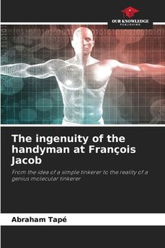 portada The ingenuity of the handyman at François Jacob (in English)