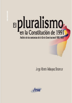 portada El Pluralismo en la Constitución de 1991. Análisis de las Sentencias de la Corte Constitucional 1992 -1993