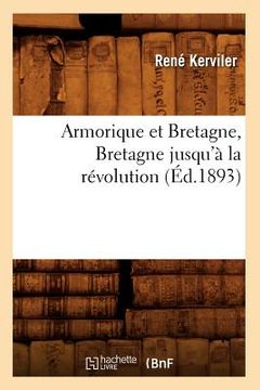 portada Armorique Et Bretagne, Bretagne Jusqu'à La Révolution (Éd.1893) (en Francés)