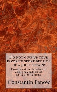portada Do not give up your favorite sport because of joint sprain!: Conservative treatment and prevention of joint lesions.