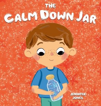 portada The Calm Down Jar: A Social Emotional, Rhyming, Early Reader Kid's Book to Help Calm Anger and Anxiety (in English)