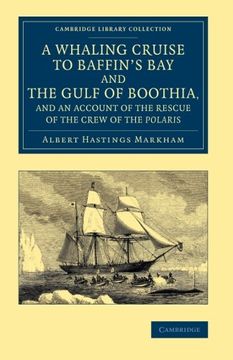 portada A Whaling Cruise to Baffin's bay and the Gulf of Boothia, and an Account of the Rescue of the Crew of the Polaris (Cambridge Library Collection - Polar Exploration) (en Inglés)