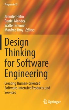 portada Design Thinking for Software Engineering: Creating Human-Oriented Software-Intensive Products and Services