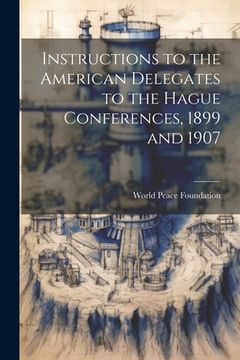 portada Instructions to the American Delegates to the Hague Conferences, 1899 and 1907 (in English)