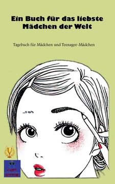 portada Ein Buch für das liebste Mädchen der Welt: Tagebuch für Mädchen und Teenager-Mädchen (in German)