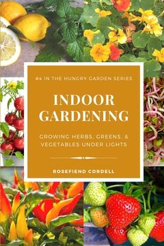 portada Indoor Gardening: Growing Herbs, Greens, & Vegetables Under Lights (in English)
