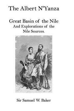 portada The Albert N'Yanza: Great Basin of the Nile And Explorations of the Nile Sources. (en Inglés)