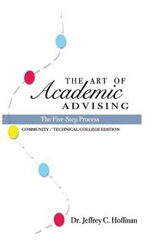 portada The Art of Academic Advising: The Five-Step Process of Purposeful Advising (en Inglés)