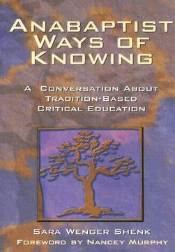 portada anabaptist ways of knowing: a conversation about tradition-based critical education (en Inglés)