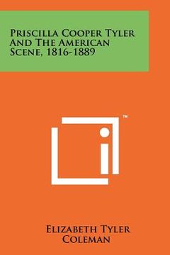 portada priscilla cooper tyler and the american scene, 1816-1889 (in English)