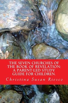 portada The Seven Churches of the Book of Revelation: : A Parent-led Study Guide for Children (en Inglés)