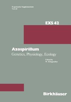 portada Azospirillum: Genetics, Physiology, Ecology Workshop Held at the University of Bayreuth, Germany July 16-17, 1981 (in English)