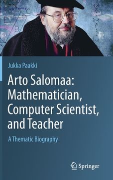 portada Arto Salomaa: Mathematician, Computer Scientist, and Teacher: A Thematic Biography (en Inglés)