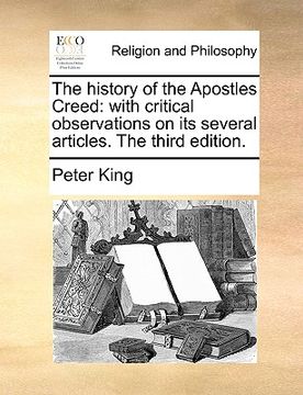 portada the history of the apostles creed: with critical observations on its several articles. the third edition. (en Inglés)