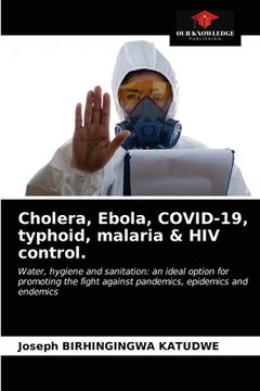 portada Cholera, Ebola, COVID-19, typhoid, malaria & HIV control. (en Inglés)