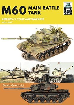 portada M60: Main Battle Tank America's Cold War Warrior 1959-1997 (en Inglés)