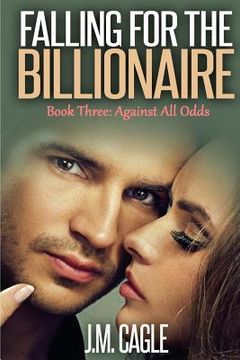 portada Falling for the Billionaire Book Three: Against All Odds (en Inglés)