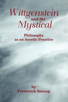 portada wittgenstein and the mystical: philosophy as an ascetic practice (en Inglés)