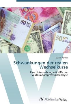 portada Schwankungen der realen Wechselkurse: Eine Untersuchung mit Hilfe der Vektorautoregresssionsanalyse