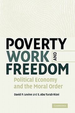 portada Poverty, Work, and Freedom: Political Economy and the Moral Order 