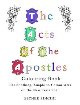 portada The Acts of the Apostles Colouring Book: The Soothing, Simple to Colour Acts of the New Testament
