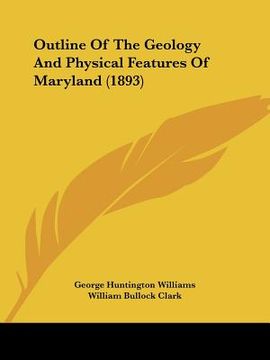 portada outline of the geology and physical features of maryland (1893) (en Inglés)