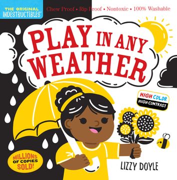 portada Indestructibles: Play in any Weather (High Color High Contrast): Chew Proof · rip Proof · Nontoxic · 100% Washable (Book for Babies, Newborn Books, Safe to Chew) (en Inglés)