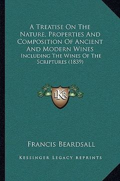 portada a treatise on the nature, properties and composition of ancient and modern wines: including the wines of the scriptures (1839) (en Inglés)