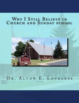 portada Why I Still Believe in Church and Sunday school (en Inglés)