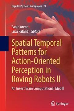 portada Spatial Temporal Patterns for Action-Oriented Perception in Roving Robots II: An Insect Brain Computational Model (en Inglés)