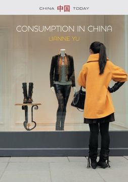 portada Consumption In China: How China s New Consumer Ideology Is Shaping The Nation (china Today)