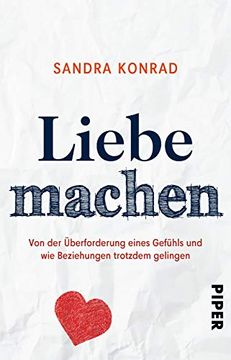 portada Liebe Machen: Von der Überforderung Eines Gefühls und wie Beziehungen Trotzdem Gelingen (en Alemán)