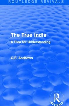 portada Routledge Revivals: The True India (1939): A Plea for Understanding (en Inglés)