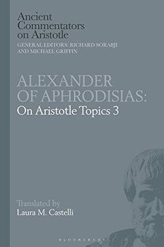 portada Alexander of Aphrodisias: On Aristotle Topics 3 (Ancient Commentators on Aristotle) 
