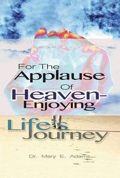portada For the Applause of Heaven: Enjoying Life's Journey