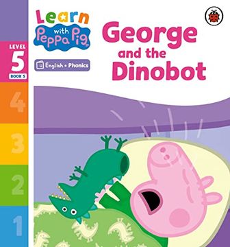 portada Learn With Peppa Phonics Level 5 Book 5 - George and the Dinobot (Phonics Reader) (en Inglés)