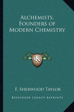 portada alchemists, founders of modern chemistry (en Inglés)